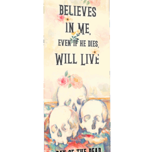 Day of the Dead <br>Whoever Believes in Me <br>Banner