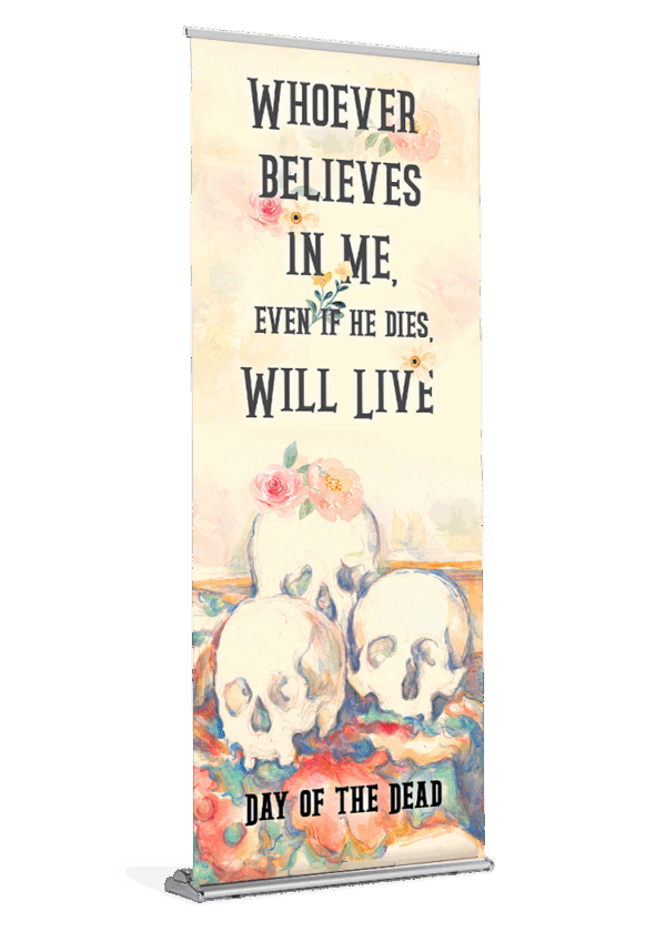 Day of the Dead <br>Whoever Believes in Me <br>Banner