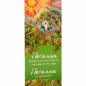 Hosanna in the Highest Banner by Catholic Artist Jen Norton