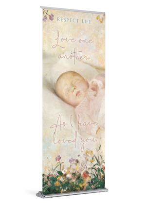 Love One Another <br>Respect Life Banner