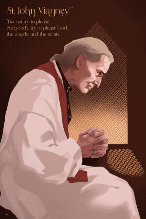 Please God, the Angels, & the Saints <br>Saint John Vianney <br>Poster