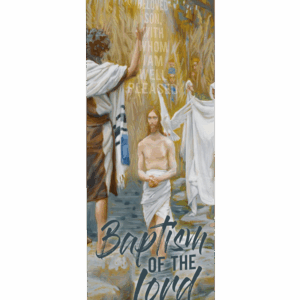 With Whom I am Well Pleased <br>Baptism of the Lord Banner
