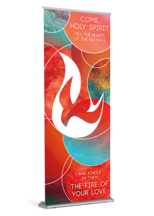 The Fire of Your Love <br>Pentecost <br>Banner