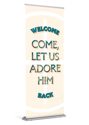 Adore Him <br>Welcome Back <br>Banner