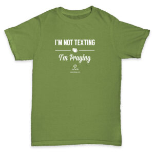 I'm Not Texting, I'm Praying T-Shirt